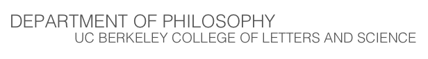 DEPARTMENT OF PHILOSOPHY
              UC BERKELEY COLLEGE OF LETTERS AND SCIENCE